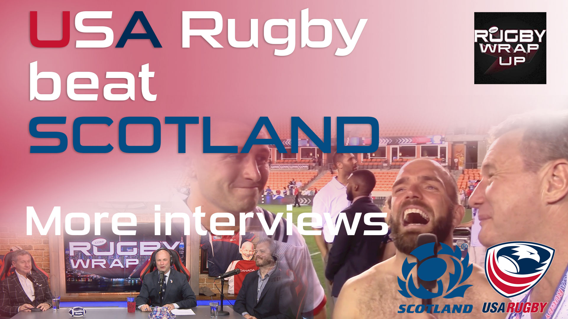 Rugby TV and Podcast: More From USA Rugby vs Scotland. Immediate Interviews, Fan Reactions.