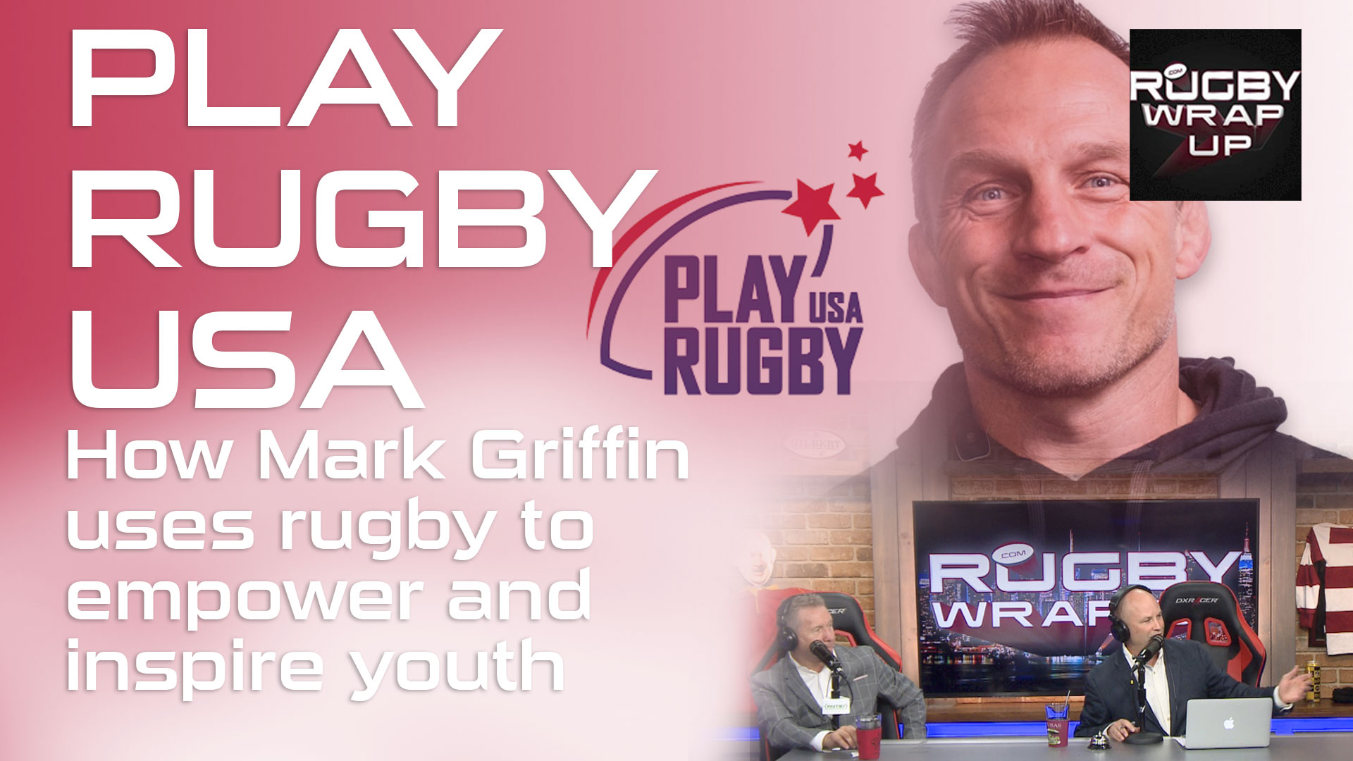 Rugby TV and Podcast: Changing Lives Via Rugby: Mark Griffin of Play Rugby USA