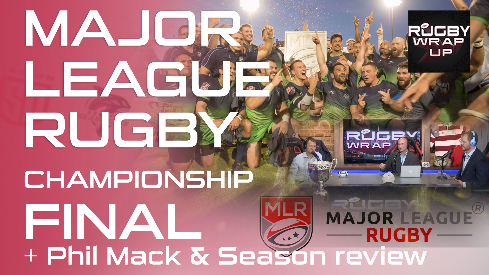Major Leauge Rugby Final: Analysis, Phil Mack, McCarthy, Pengelly, Ginty