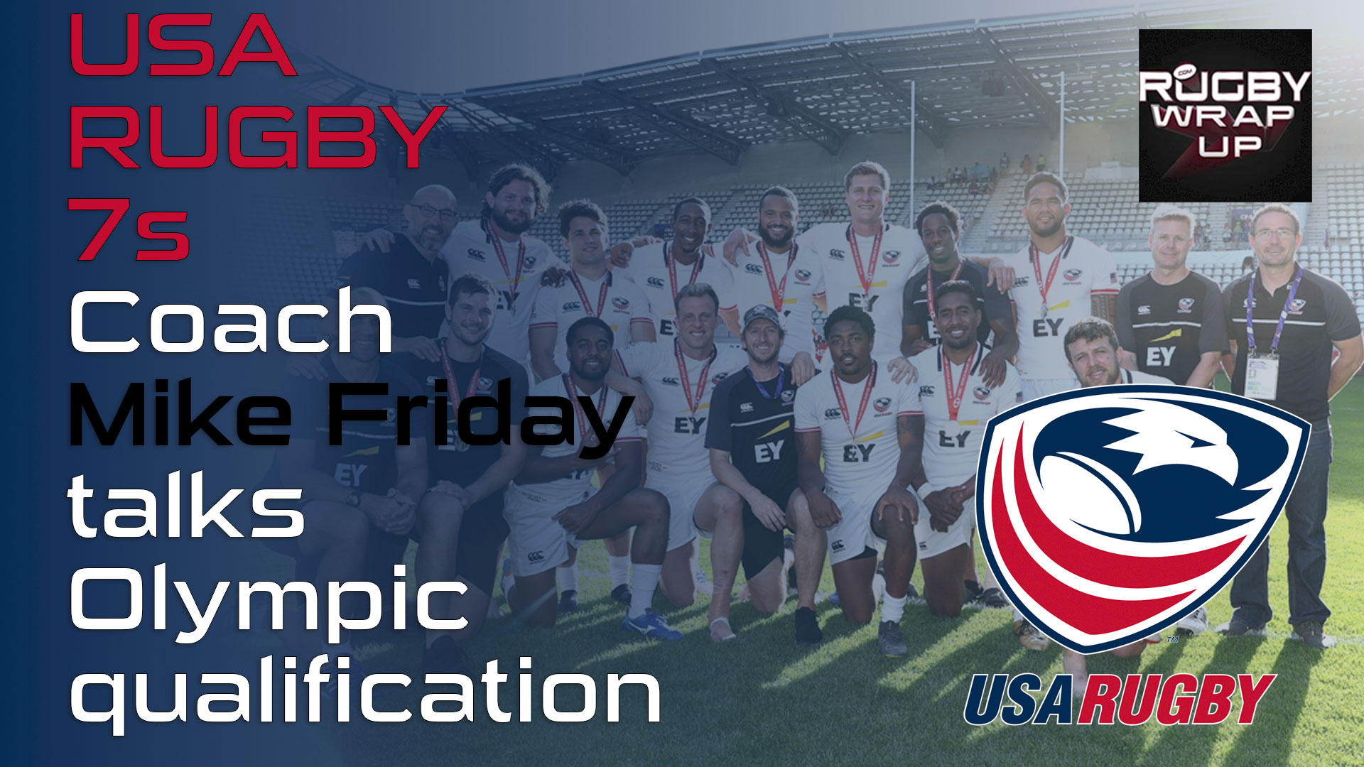 USA Rugby Men's 7s Coach Mike Friday with Matt McCarthy & Steve Lewis | RUGBY WRAP UP
