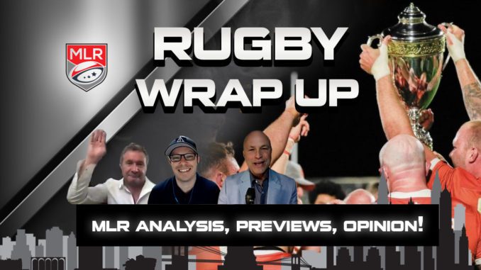 Major League Rugby Show, Analysis, Preview, Rugby Wrap Up 3