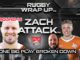 Zach-Attack, Ep 16, Zoom 48, Rugby Wrap Up