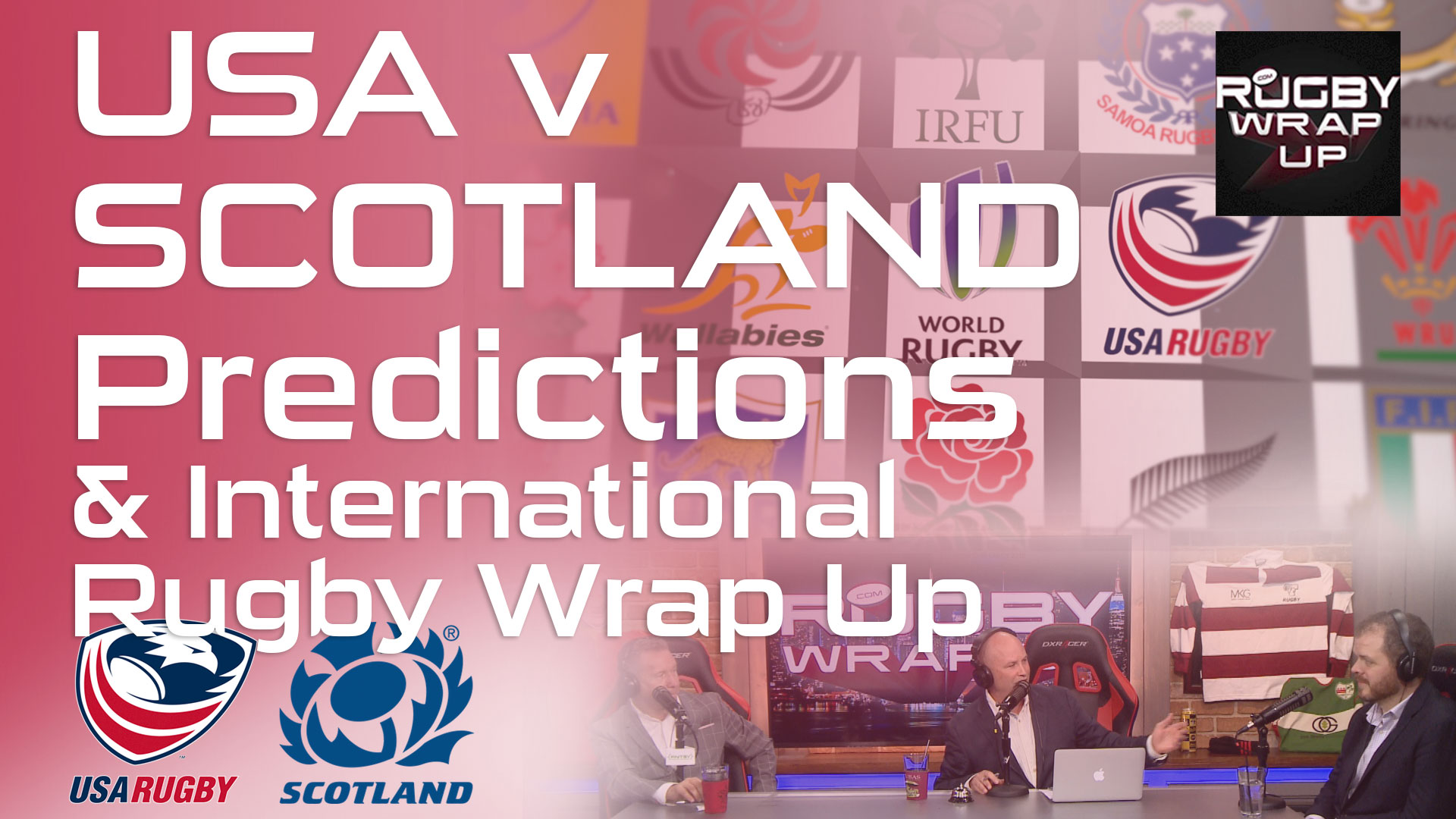 Rugby TV and Podcast: #USAv SCO Debate, Mud-Slinging, Predictions from fired-up trio of Steve Lewis, Martin Pengelly, Matt McCarthy