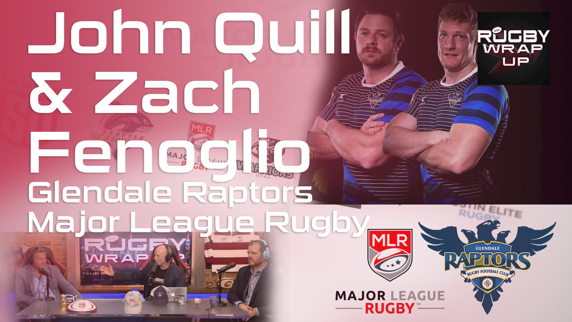 Major-League-Rugby, Rugby TV and Podcast: MLR Stars Zach Fenoglio, John Quill of Glendale Raptors