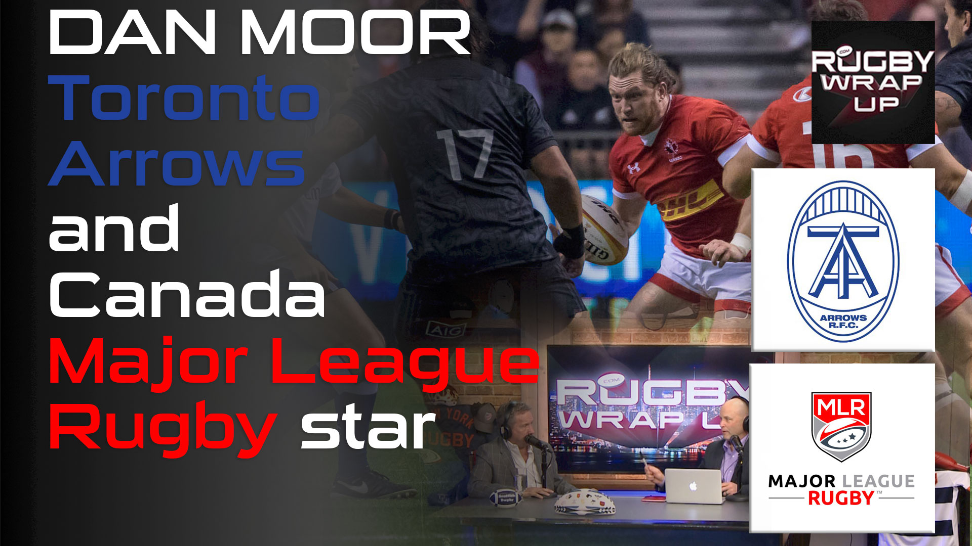 Rugby TV and Podcast: Major League Rugby: Toronto Arrows, Oxford & Rugby Canada Star Dan Moor, Rugby_Wrap_Up