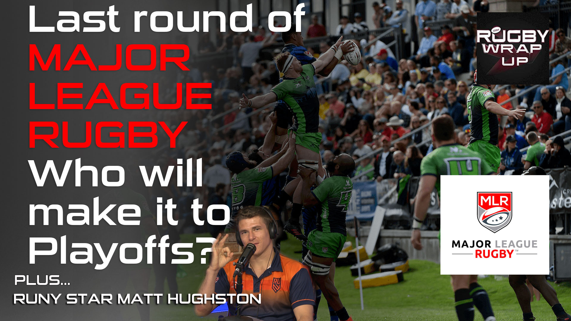 Rugby Wrap Up, Major League Rugby, Matt Hughston, Bryan Ray, Matt McCarthy