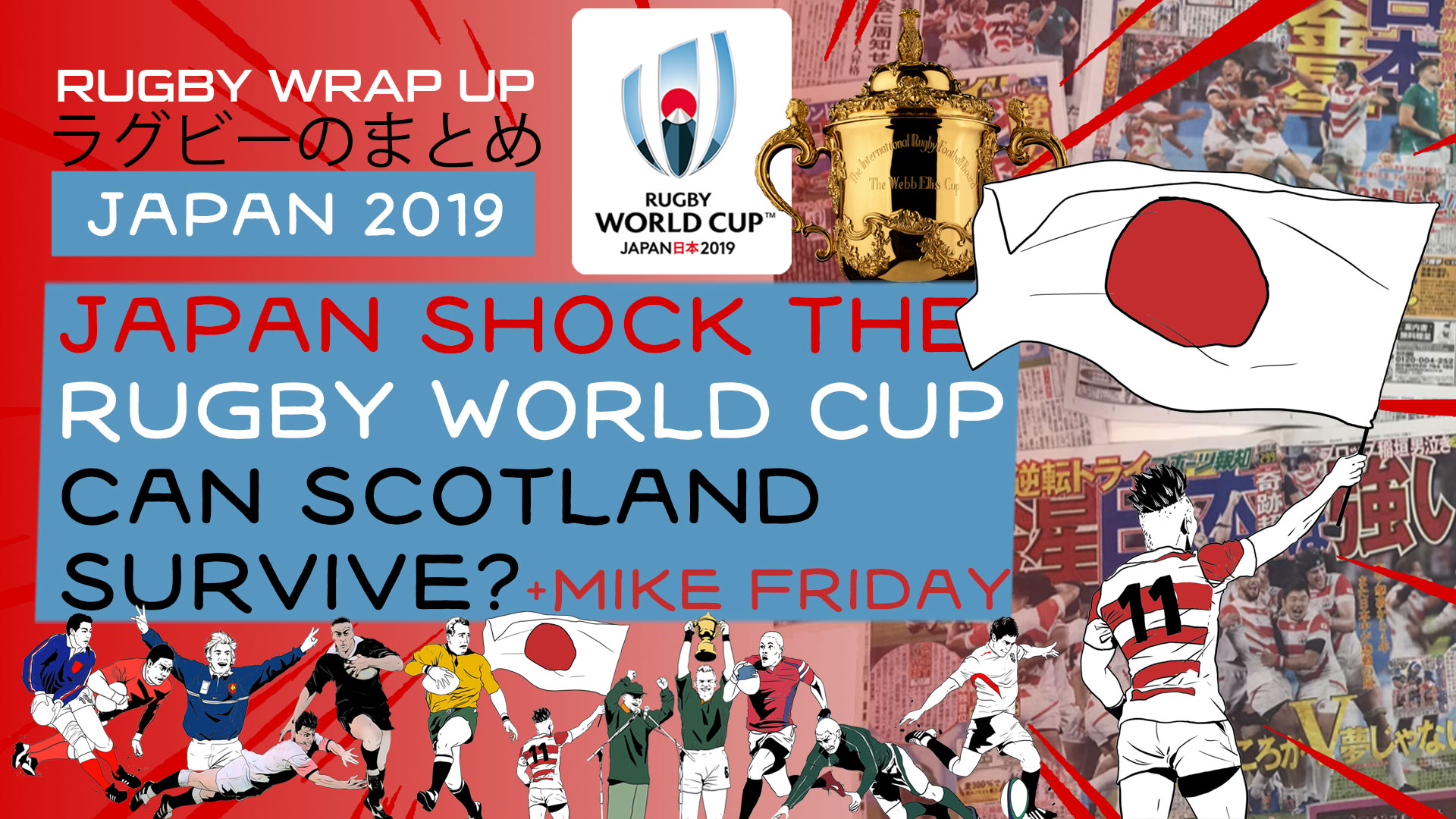 Rugby TV and Podcast Japan Win Aftermath, Scotland Next? Mike Friday, George Hook and Matt McCarthy Analyze, Opine