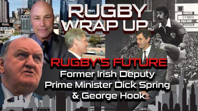 Rugby's future with Former Irish Deputy Prime Minister Dick Spring & George Hook, RUGBY WRAP UP