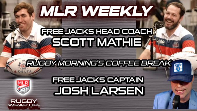 MLR Weekly: Free Jacks Head Coach, Captain Josh Larsen & a Woodgy controversy on Rugby Wrap Up