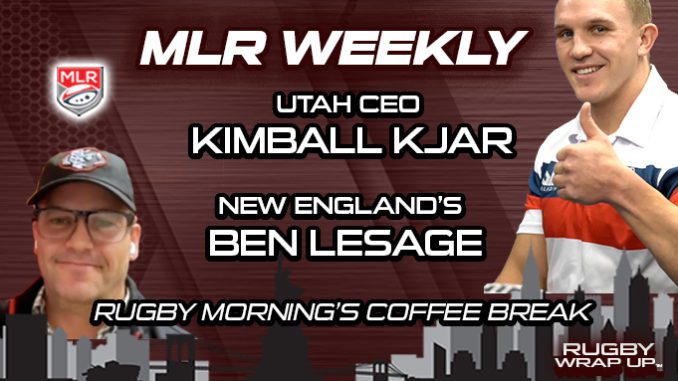 MLR Weekly, Rugby Wrap Up, Rugby, Major League Rugby, MLR, #GoogleAlerts, Ben LeSage, Kimball Kjar