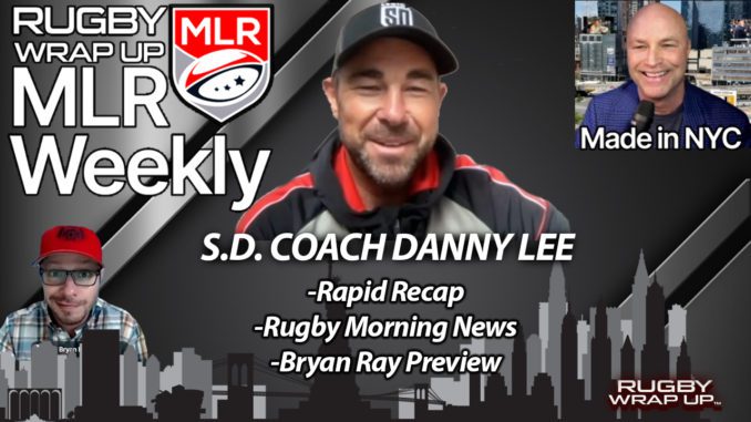 Mingguan MLR: Pelatih Kepala SD Danny Lee, Rekap Cepat, Pratinjau Bryan Ray, Rugby Morning News
