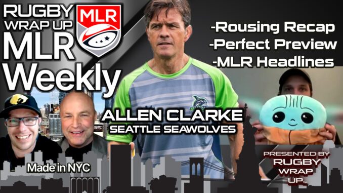MLR Weekly, Rugby Wrap Up, Allen Clarke