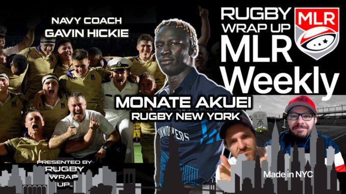 Mingguan MLR: Dari Pengungsi ke Rugby NY – Monate Akuei, Gavin Hickie Angkatan Laut, Berita MLR, Rekap, Pratinjau