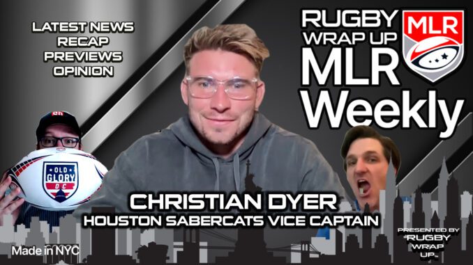 MLR Weekly, Christian Dyer, Houston SaberCats, RUGBY WRAP UP, Major League Rugby