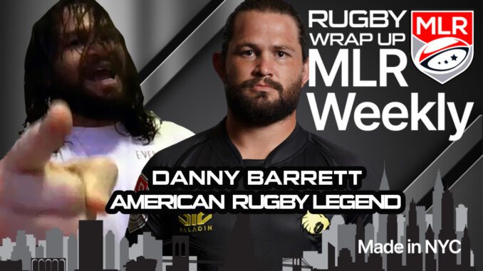 MLR Weekly, Rugby Wrap Up, Danny Barrett 2
