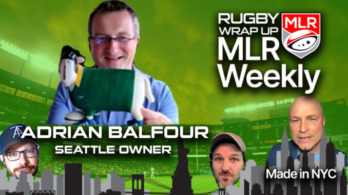 MLR Weekly with Seattle Seawolves owner Adrian Balfour, John Fitzpatrick of Rugby Morning, Bryan Ray of Americas Rugby News