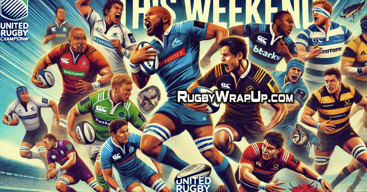 Untr Rugby United Rugby Championship Weekend Preview: URC Round 2 - Rugby Wrap Up