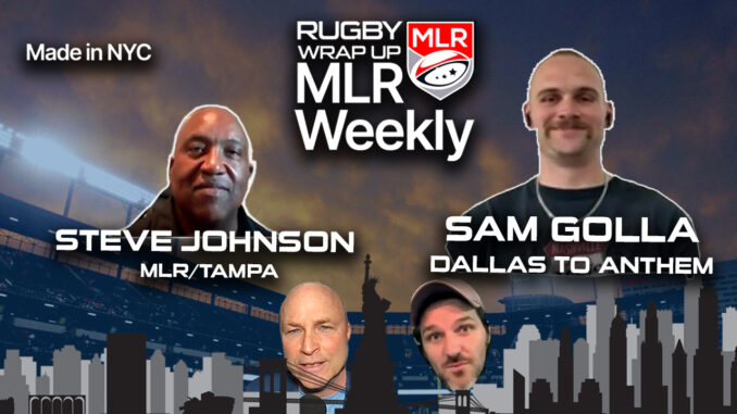 MLR WEEKLY, Sam Golla, Anthem, Steve Johnson, Rugby Wrap Up