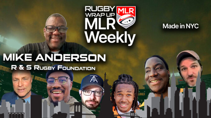 MLR WEEKLY, Mike Anderson, RS Foundation, HBCU, Rugby Wrap Up