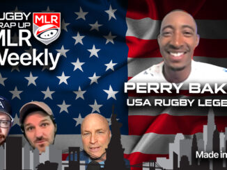 MLR WEEKLY, Perry Baker, Matt McCarthy, Rugby Wrap Up