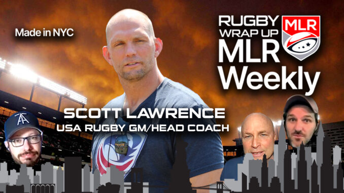 MLR WEEKLY, Scott Lawrence, USA Rugby, Anthem Rugby, Rugby Wrap Up