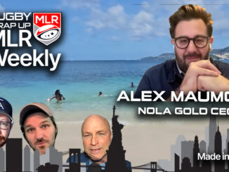 MLR WEEKLY, ALEX MAUMONT, Matt McCarthy, Rugby Wrap Up