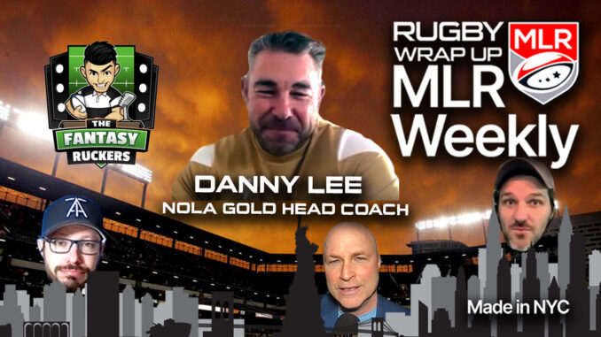 MLR WEEKLY, Danny Lee, NOLA Gold, Rugby Wrap Up