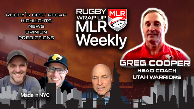 MLR WEEKLY, Greg Cooper, Utah Warriors, Rugby Wrap Up