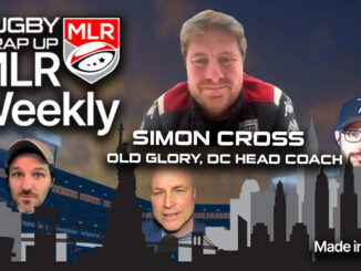 MLR WEEKLY, Simon Cross, Old Glory DC, Rugby Wrap Up