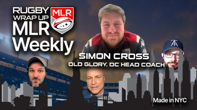 MLR WEEKLY, Simon Cross, Old Glory DC, Rugby Wrap Up