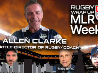 MLR WEEKLY, Allen Clarke, Seattle Seawolves, Rugby Wrap Up