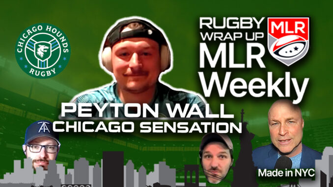 MLR WEEKLY, Peyton Wall, Chicago Hounds, Rugby Wrap Up MLR WEEKLY, Peyton Wall, Chicago Hounds, Rugby Wrap Up