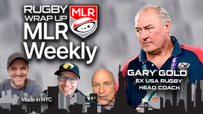 MLR WEEKLY, Gary Gold, Japan, USA Rugby, Rugby Wrap Up