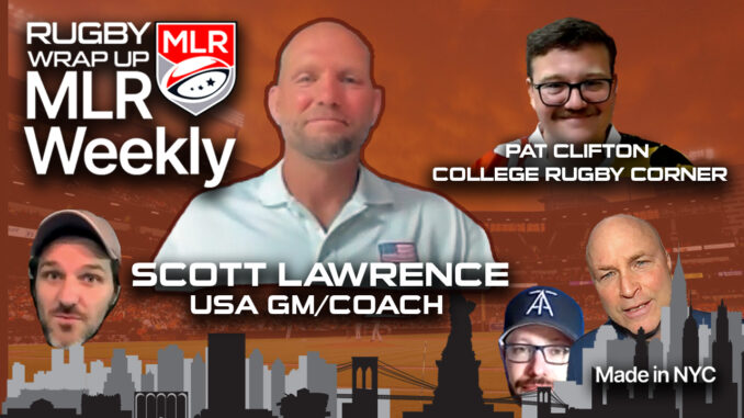 MLR Weekly: Steadfast USA GM/Coach Scott Lawrence, Fitzpatrick/Ray v McCarthy, College Rugby Corner