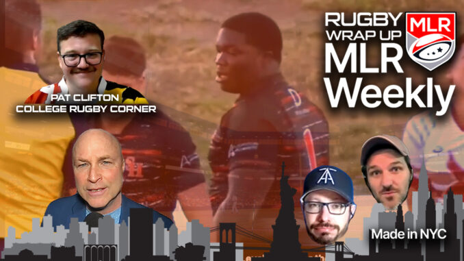 MLR Weekly, Rugby Wrap Up, USA Rugby, Pat Clifton, College Rugby