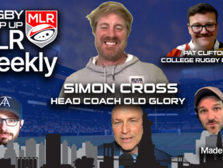 MLR Weekly, Rugby Wrap Up, Simon Cross, Old Glory, Pat Clifton, College Rugby