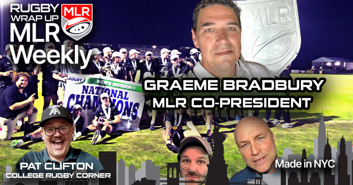 MLR Weekly: Major League Rugby Co-President Graeme Bradbury, MLR News, College Rugby Championships