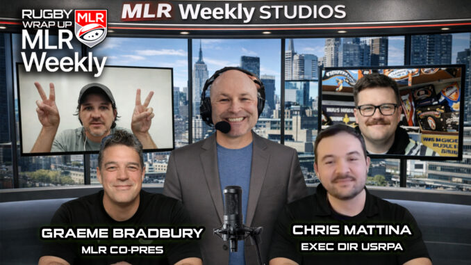 MLR Weekly, Rugby Wrap Up, Graeme Bradbury, Chris Mattina, Matt McCarthy