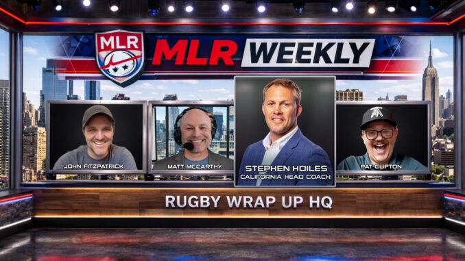 MLR Weekly, Rugby Wrap Up, Rugby, Stephen Hoiles, Legion