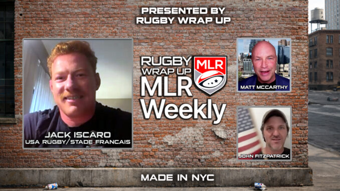 MLR Weekly, Rugby Wrap Up, Rugby, Jack Iscaro, Matt McCarthy