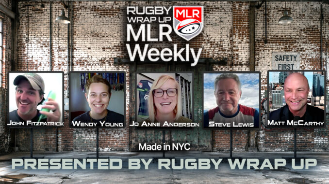 MLR Weekly, Rugby, Matt McCarthy, Rugby, Wrap Up, Jo Anne Anderson, Wendy Young